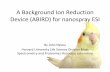 A Background Ion Reduction Device (BIRD) for nanospray ESI · A Background Ion Reduction Device (ABIRD) ... sources of background ions in the lab. ABIRD ON ... • ABIRD is adaptable
