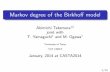 Markov degree of the Birkhoff model - University of Tokyopark.itc.u-tokyo.ac.jp/atstat/takemura-talks/takemura-birkhoff... · Markov degree of the ﬀ model Akimichi Takemura12 joint
