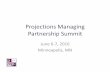 Projections Managing Partnership Summit · Projections Managing Partnership Update Coretta Pettway, Chair PMP Summit Minneapolis, MN June 6, 2016