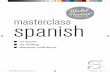 MASTERCLASS SPANISH - michelthomas.com SP… · First published in UK 2001 as Spanish Language Builder by Hodder Education, a division of Hachette Livre UK, 338 Euston Road, London
