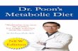 Dr. Poon’s Metabolic Diet · Dr. Poon’s Metabolic Diet “Medication may treat the number, but weight reduction treats the cause.” Dr. Pat Poon, Ph.D., M.D. NEW Edition