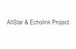 AllStar & Echolink Project - w8wky.orgw8wky.org/wp-content/uploads/2016/03/Allstar-Echolink-Project... · Allstar Software - some details Based on Asterisk - a free, open source Linux