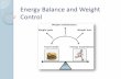 Energy Balance and Weight Control - Nc State Universityadpierce/energy_balance_and_weight_control.pdf · Energy Balance and Weight Control. ... and obesity is a relationship between