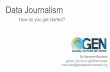Data Journalism - EBU · Data Journalism How do you get started? By Marianne Bouchart @Maid_Marianne @GENinnovate mbouchart@globaleditorsnetwork.org 1