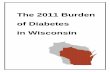 The 2011 Burden of Diabetes in Wisconsin · The 2011 Burden of Diabetes in Wisconsin 2010 Hospitalizations - Wisconsin Total Number Number Diabetes-related (% of total) Total Charges