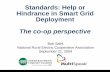 Standards: Help or Hindrance in Smart Grid Deployment · Standards: Help or Hindrance in Smart Grid Deployment The co-op perspective Bob Saint National Rural Electric Cooperative