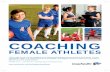 COACHING - Canada Basketball · COACHING FEMALE ATHLETES ... sports in record numbers at all levels, ... have been possible without their expertise and valuable insights.