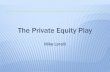 The Private Equity Play - Lorelli Lorelli The Private Equity Play.pdf · The LBO model Purchase • 7.0 X ...