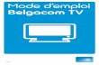 Mode d’emploi Belgacom TV - dsl-cable.net · 3 Bon à savoir Belgacom TV Le décodeur Belgacom TV est branché sur votre poste de télévision, exactement comme un autre appareil