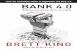 BANK 4 · 2018-05-31 · BANK 4.0 BRETT KING Bankin verywhere eve nk ISBN 978-981-4771-76-4 Available Summer 2018 EXCLUSIVE PREVIEW