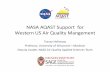 NASA AQAST for US Air Quality Mangement - HTAP · NASA AQAST Support for Western US Air Quality Mangement Tracey Holloway ... St. Louis! Publications Tools and “How ...