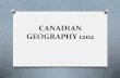 CANADIAN GEOGRAPHY 1202 - MOORES' …mooresbooth.weebly.com/uploads/1/0/2/8/10286774/introduction.pdf · CANADIAN GEOGRAPHY 1202 . Course Overview ... O Unit 3 Economic Issues in