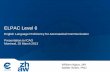 ELPAC Level 6 - International Civil Aviation Organization 1-9 ELPAC... · ELPAC Level 6 English Language Proficiency for Aeronautical Communication Presentation to ICAO ... “Expert