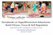 Storybooks as Yoga/Movement Adventures - Build …caeyc.org/main/caeyc/proposals-2015/pdfs/Yoga Movement Adventure… · Storybooks as Yoga/Movement Adventures - Build Fitness, Focus