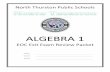 ALGEBRA 1 - North Thurston Public Schools · ALGEBRA 1 EOC Exit Exam Review Packet Name: Teacher: ... Stevens gave a 30 question quiz to her Algebra 1 class. ... (1,3) ⃝ C. (2,1)