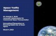Space Traffic Management - jsforum.or.jp. George Nield.pdf · Space Traffic Management . ... (such as launches by NASA or the U.S. Air Force). ... “best available” space situational