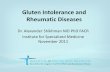 Gluten Intolerance and Rheumatic Diseases - IFSMEDifsmed.com/media/image/Gluten Intolerance and... · Gluten Intolerance and Rheumatic Diseases Dr. Alexander Shikhman MD PhD FACR