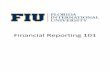 Financial Reporting 101 - Office of Finance & Administrationfinance.fiu.edu/.../Training_Manuals/Financial_Reporting_101_Final.pdf · Financial Reporting 101 FSSS Training - Office