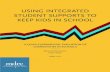 USING INTEGRATED STUDENT SUPPORTS TO KEEP KIDS … · STUDENT SUPPORTS TO KEEP KIDS IN SCHOOL A QUASI-EXPERIMENTAL EVALUATION OF ... See Box 3.1 for an explanation of …