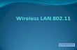 Wireless LAN 802 · Introduction Wireless LANs are most important access networks technologies in the Internet Most popular is the IEEE 802.11 wireless LAN, known