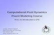 Computational Fluid Dynamics Fluent Modeling Coursedl.ptecgroup.ir/virtual_education/mechanical_engineering/cfd/fluent... · Computational Fluid Dynamics Fluent Modeling Course ...