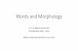 Words and Morphology - Carnegie Mellon School of …tbergkir/11711fa16/fa16_11711_lecture23.pdf · Words and Morphology ... • Verbs agree with nouns in noun class. ... Can you make