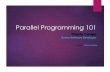Parallel Programming 101 - SDD Conferencesddconf.com/brands/sdd/library/Parallel_Programming_101.pdf · Parallel Programming 101 ... Why Concurrent Programming? ... Laws affecting