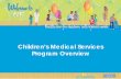 Children’s Medical Services “101” - Florida ... · health care needs, including essential preventive, ... zNewborn Screening Program zEarly Steps ... Children’s Medical Services