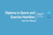 Diploma in Sports and Lesson 7 Exercise Nutrition How to … · Lesson 7 How to Apply Your Knowledge Diploma in Sports and Exercise Nutrition Fuel Your Fitness Nutrient timing –why