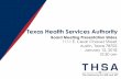 Texas Health Services Authority - thsa.org · Texas Health Services Authority Board Meeting Presentation Slides 1111 E. Cesar Chavez Street Austin, Texas 78702 January 12, 2018 10:30