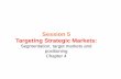 Session 5 Targeting Strategic Markets · •Psychographic variables can be used independently to ... Variables for Segmenting Business Markets. Business Segmentation Variables. Geographic