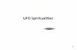23 UFO Spiritualities combo 2013 - Memorial University of ...jporter/23 UFO Spiritualities combo 2013.pdf · • Most of those who believe in UFOs hold first ... Bible tells of Alien