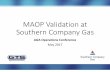 MAOP Validation at Southern Company Gas - gtsinc.us · - MAOP Calculator Process Flow. Life After MAOP Validation ... MAOP Validation Dataset Capacity to Serve Customers System Reliability