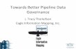 Towards Better Pipeline Data Governance - cdn.ymaws.com · other related data to calculate MAOP or MOP must assure ... • Data validation, ... – Process improvement through elimination