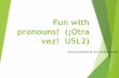 Fun with pronouns! (¡Otra vez! U5L2) - ¡Bienvenidos!sramoehl.weebly.com/uploads/8/5/8/2/85824744/iops_and_double_ops... · …that unlike direct object pronouns, the indirect ...