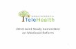TeleHealth 2013 Joint Study Committee on Medicaid Reform ...€¦ · • According to the Industrial ... Division of responsibilities between presentation, ... TeleHealth 2013 Joint