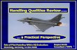Handling Qualities Review….. - Lilienthal-Oberth e.V. · » Closed Loop Handling Qualities (CLHQ) testing ... not Flight Test plus Restricted Criteria Use • ...