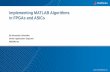Implementing MATLAB Algorithms in FPGAs and ASICs · Implementing MATLAB Algorithms in FPGAs and ASICs By Alexander Schreiber Senior Application Engineer MathWorks . 2 ... –VHDL