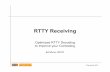 RTTY Receiving - NCCC · RTTY Receiving Optimized RTTY Decoding to Improve your Contesting Ed Muns, W0YK. 1/18 9 December 2013 ... –Hal DXP38 & P38, 8000 series. 10/18 9 December