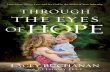 THROUGH THE EYES HOPE · Scripture quotations marked are taken from the Modern English mev ... trough the h eyes of Hope 2 ... puter mouse she snapped a few pictures then froze the