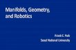 Manifolds, Geometry, and Roboticsrss2017.lids.mit.edu/docs/invitedtalks/park-manifolds...Manifolds, Geometry, and Robotics Frank C. Park Seoul National University Ideas and methods