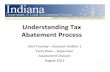 Understanding Tax Abatement Process - Indiana€¦ · TodayToday s’s Class Will Cover: Basic definitions Steps in establishing an abatement Different types of abatement How the