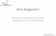 Arte Aragonés I - Rolde de Estudios Aragoneses · Rolde de Estudios Aragoneses 1. Manifestaciones artísticas en la Antigüedad Calcolítico Dolmen de Tella. ... Lugar de Producción