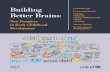 Building Better Brains: New Frontiers in Early … · Page 2 Building Better Brains: New Frontiers in Early Childhood Development We now know that the brain is as influenced by its