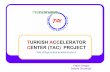 TURKISH ACCELERATOR CENTER (TAC) PROJECT …mdi.desy.de/sites2009/site_mdi/content/e37820/e37920/e39625/info... · TURKISH ACCELERATOR CENTER (TAC) PROJECT ... Gazi Universities begins
