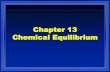 Chapter 13 Chemical Equilibrium - philadelphia.edu.jo 102-CH 13 … · Introduction Chemical Equilibrium The state where the concentrations of all reactants and products remain constant