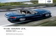 THE BMW Z4. - bmwbrochures.co.uk · THE BMW Z4. Tradition has dictated that a roadster is all about the drive. The BMW Z4, however, enhances this tradition by