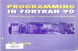 Programming in Fortran 90 - ULisboaweb.ist.utl.pt/~ist11038/compute/com/,runkut/IMSmith.pdf · Programming in Fortran 90 A First Course for Engineers and Scientists 1. M. Smith University