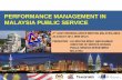PERFORMANCE MANAGEMENT IN MALAYSIA PUBLIC SERVICE … Management in... · PERFORMANCE MANAGEMENT IN MALAYSIA PUBLIC SERVICE 2nd JOINT WORKING GROUP MEETING MALAYSIA-INDIA 26 AUGUST