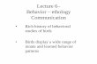 Behavior - ethologyseel0083/Lecture6Behavior.pdf.pdf · Behavior – ethology Communication ... • Innate behavior – responses that are highly ... The Biology of Learning, 1984.